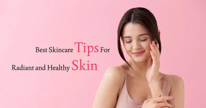 Best Skincare Tips for Radiant and Healthy Skin