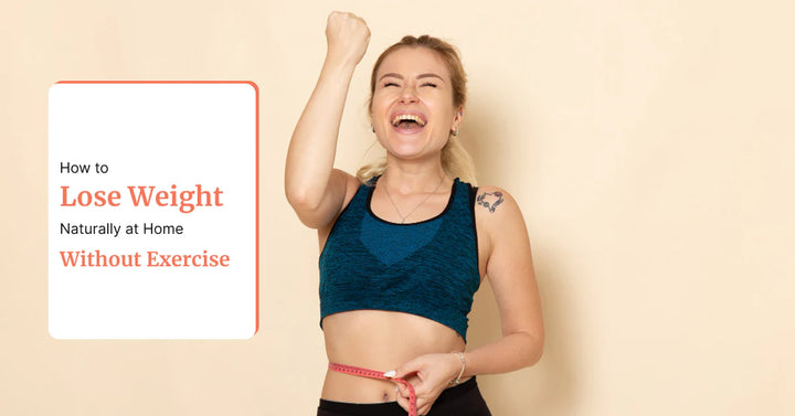 How to Lose Weight Naturally at Home Without Exercise